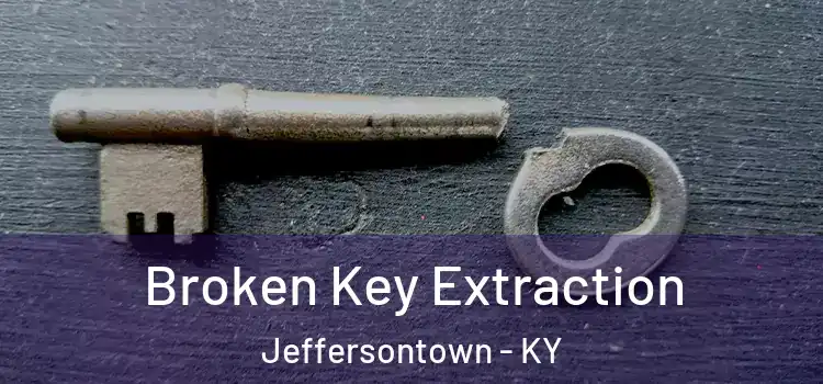 Broken Key Extraction Jeffersontown - KY