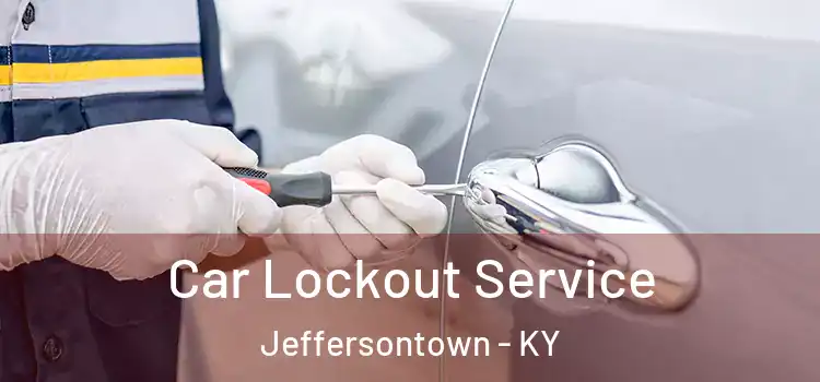 Car Lockout Service Jeffersontown - KY