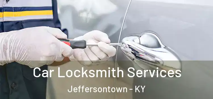 Car Locksmith Services Jeffersontown - KY