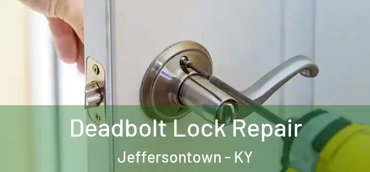 Deadbolt Lock Repair Jeffersontown - KY
