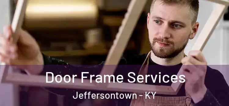 Door Frame Services Jeffersontown - KY