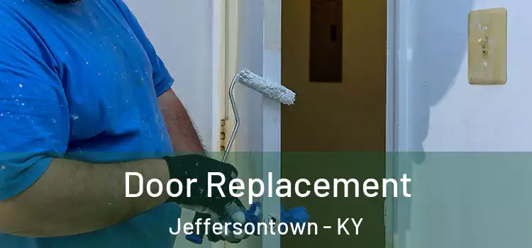 Door Replacement Jeffersontown - KY