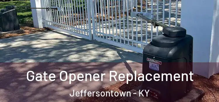 Gate Opener Replacement Jeffersontown - KY