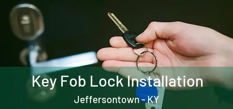Key Fob Lock Installation Jeffersontown - KY