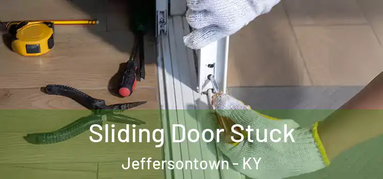 Sliding Door Stuck Jeffersontown - KY