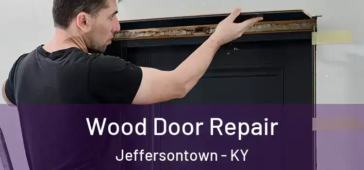 Wood Door Repair Jeffersontown - KY